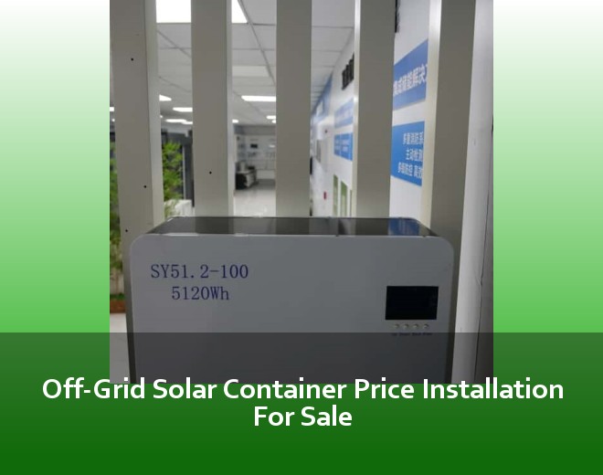Off-Grid Solar Container Price Installation For Sale
